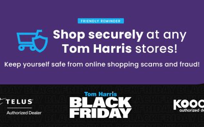 Stay Safe from Scams This Black Friday: Shop Safely and Confidently at Tom Harris TELUS & Koodo
